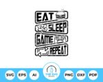 Eat Sleep Game Repeat SVG By The SVG Prints